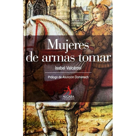 Mujeres De Armas Tomar - Isabel Valcárcel Mujeres De Armas Tomar - Isabel Valcárcel
