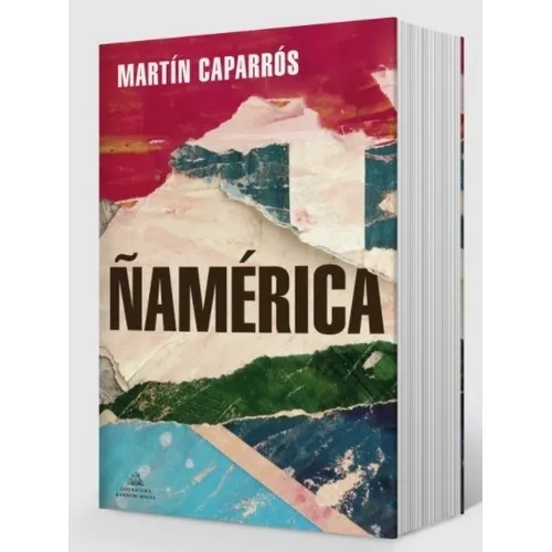 Libro Ñamerica - Martin Caparros, De Caparros, Martin. Editorial Literatura Random House, Tapa Blanda En Español, 2021