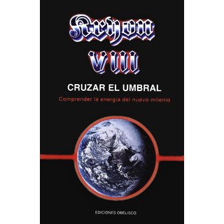 Kryon Viii. Cruzar El Umbral: Comprender La EnergĂa Del Nuevo Milenio, De Carroll, Lee. Editorial Ediciones Obelisco, Tapa Blanda En Español, 2004 Kryon Viii. Cruzar El Umbral: Comprender La EnergĂa Del Nuevo Milenio, De Carroll, Lee. Editorial Ediciones Obelisco, Tapa Blanda En Español, 2004