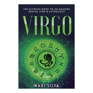 Libro: Virgo: La Guía Definitiva Para Un Sorprendente Signo Libro: Virgo: La Guía Definitiva Para Un Sorprendente Signo