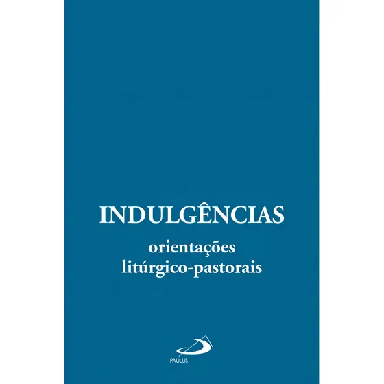 InduLGências: Orientações Litúrgico-pastorais, De Paulus,vaticano - Igreja Católica. Editorial Paulus, Capa Mole, Edição 1 Em Português, 2024