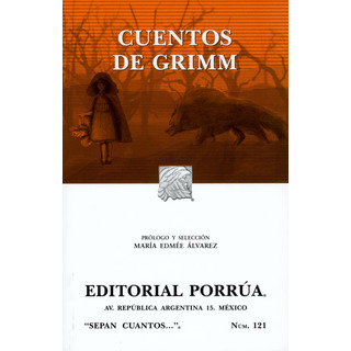 Cuentos De Grimm Sc121 - Jacob Y Wilhelm Grimm - Porrúa Cuentos De Grimm Sc121 - Jacob Y Wilhelm Grimm - Porrúa