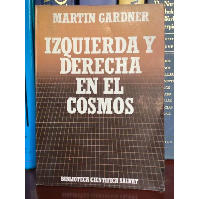 Martín Gardner - Izquierda Y Derecha En El Cosmos - Física -