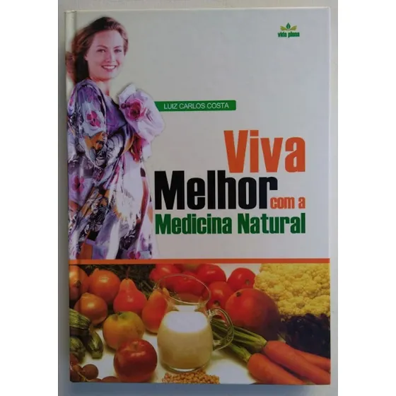 Viva Melhor! Com A Medicina Natural Luiz Carlos Costa - Seminovo