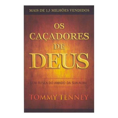 Os Caçadores De Deus - Tommy Tenney - 4682847 Os Caçadores De Deus - Tommy Tenney - 4682847