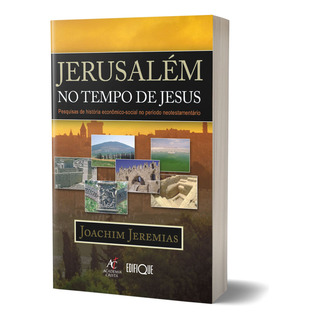 Livro Jerusalém No Tempo De Jesus Joachim Jeremias Livro Jerusalém No Tempo De Jesus Joachim Jeremias