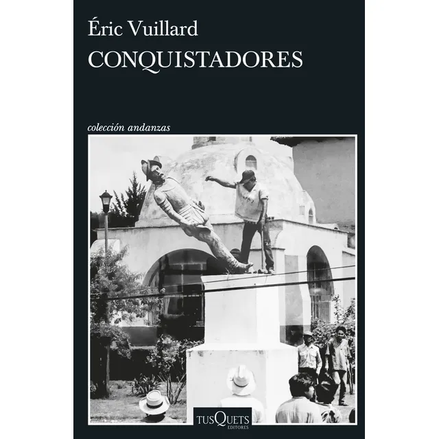 Conquistadores, De Vuillard, Éric., Vol. 1. Editorial Tusquets Editores S.a., Tapa Blanda, Edición 1 En Español, 2024