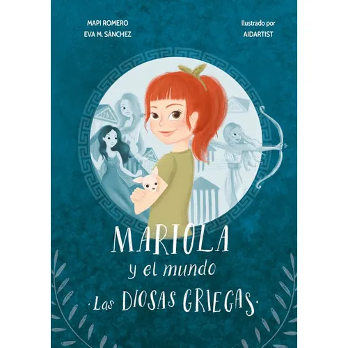 Mariola Y El Mundo ( Las Diosas Griegas), De Mapi Y Eva Romero Y Sánchez. Editorial Vinatea, Tapa Blanda, Edición 1 En Español, 2021