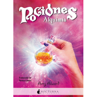 Pociones 3 - Alquimia, De Amy Alward., Vol. No. Editorial Nocturna, Tapa Blanda En Español, 1 Pociones 3 - Alquimia, De Amy Alward., Vol. No. Editorial Nocturna, Tapa Blanda En Español, 1