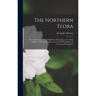 Libro The Northern Flora; Or, A Description Of The Wild P... Libro The Northern Flora; Or, A Description Of The Wild P...