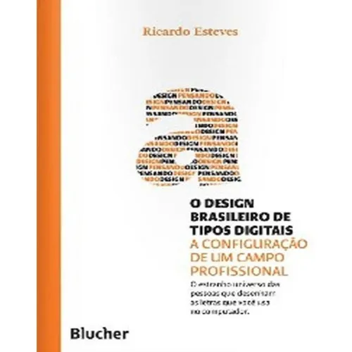 O Design Brasileiro De Tipos Digitais, De Esteves Ricardo., Vol. N/a. Editora Blucher, Capa Mole Em Português, 2018