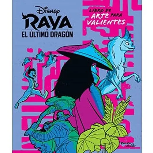 Raya Y El Ultimo Dragon - Libro Para Artistas Valientes