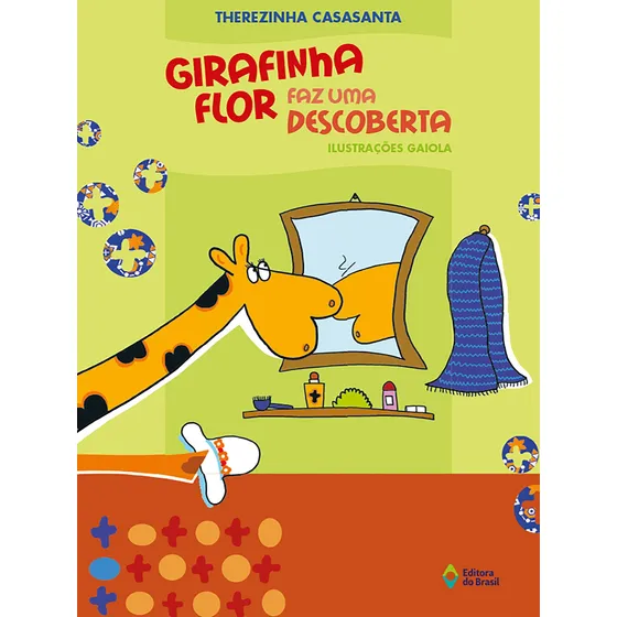 Girafinha Flor faz uma descoberta, de Casasanta, Therezinha. Crianças e bichos Editorial Editora do Brasil, capa mole em português, 2009