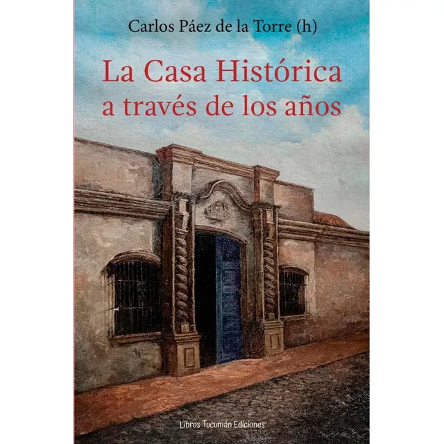 La Casa Histórica A Través De Los Años