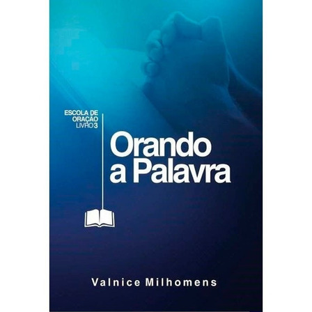 Orando A Palavra, De Valnice Milhomens. Editora Palavra Da Fé, Capa Mole Em Português Orando A Palavra, De Valnice Milhomens. Editora Palavra Da Fé, Capa Mole Em Português
