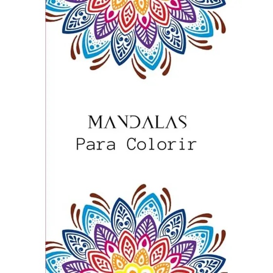 Mandalas Para Colorir - Liberte Sua Criatividade E Relaxamen