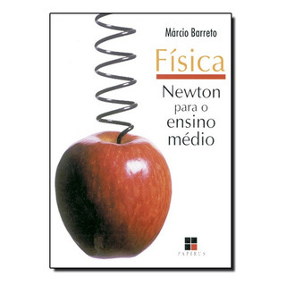 Fisica Newton Para O Ensino Medio, De Marcio Barreto. Editora Papirus Em Português Fisica Newton Para O Ensino Medio, De Marcio Barreto. Editora Papirus Em Português