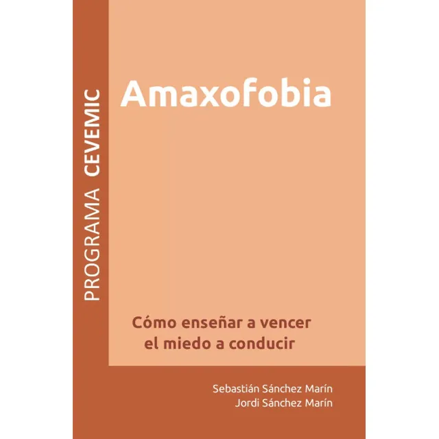 Libro Amaxofobia: Cómo Enseñar A Vencer El Miedo A Conducir, De Sánchez Marín, Dr. Sebastián. Programa Cevemic, Vol. 1. Editorial Independently Published, Tapa Blanda En Español