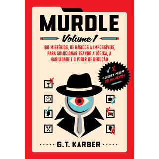 Murdle: Volume 1: 100 Mistérios, De Básicos A Impossíveis, Para Solucionar Usando A Lógica, A Habilidade E O Poder De Dedução, De Karber, G. T.. Murdle, Vol. 1. Editorial Intrínseca, Capa Mole Em Port Murdle: Volume 1: 100 Mistérios, De Básicos A Impossíveis, Para Solucionar Usando A Lógica, A Habilidade E O Poder De Dedução, De Karber, G. T.. Murdle, Vol. 1. Editorial Intrínseca, Capa Mole Em Port