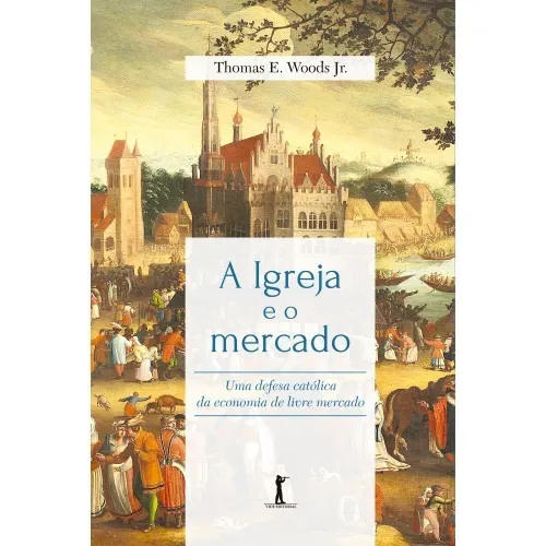 A Igreja E O Mercado: Uma Defesa Católica Da Economia De Livre Mercado, De Arsenio Eduardo Corrêa., Vol. Não Aplica. Editora Vide Editorial, Capa Mole, Edição 1 Em Português, 2019