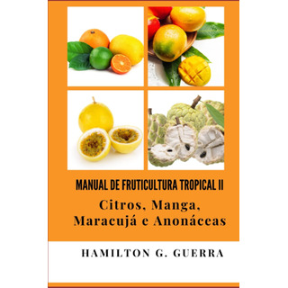 Manual De Fruticultura Tropical Ii: Volume I: 2 Manual De Fruticultura Tropical Ii: Volume I: 2