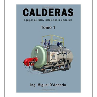 Libro: Calderas - Tomo 1: Equipos De Calor, Instalaciones Y Libro: Calderas - Tomo 1: Equipos De Calor, Instalaciones Y