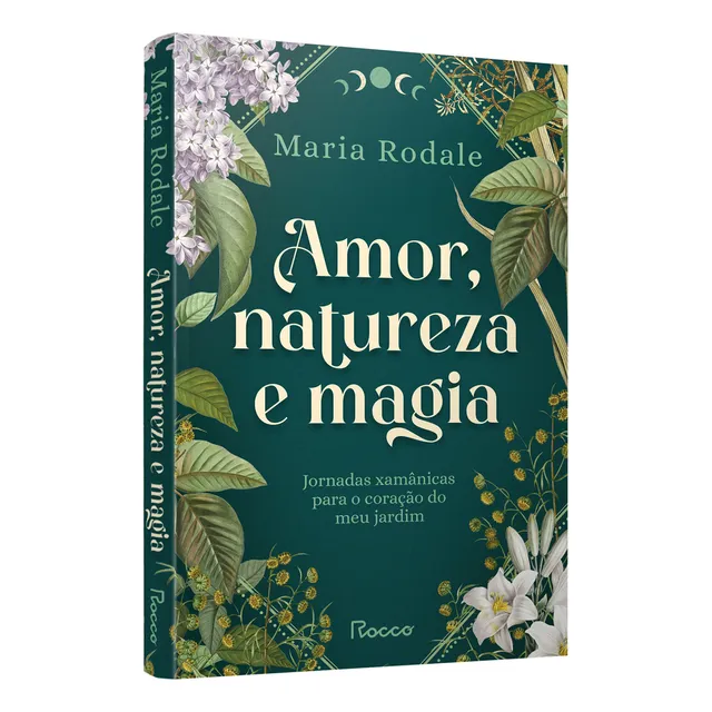 Livro Amor Natureza E Magia De Maria Rodale 1ÂȘ Edição 2025 Editora Rocco Livro Amor Natureza E Magia De Maria Rodale 1ÂȘ Edição 2025 Editora Rocco