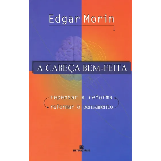 A cabeça bem-feita, de Morin, Edgar. Editorial Editora Bertrand Brasil Ltda., capa mole em português, 2000