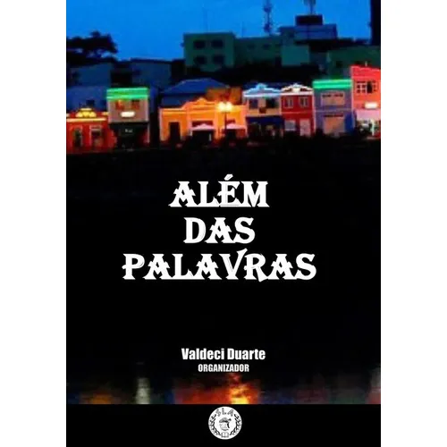 Além Das Palavras: Antologia Poética, De Sociedade Literária Acreana. Série Não Aplicável, Vol. 1. Editora Clube De Autores, Capa Mole, Edição 1 Em Português, 2019