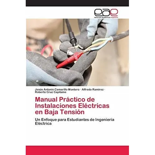 Manual Practico De Instalaciones Electricas En Baja Tension, De Jesus Antonio Camarillo Montero. Editorial Academica Espanola, Tapa Blanda En Español