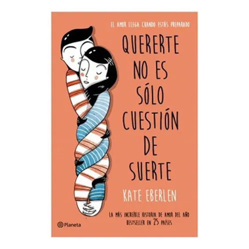 Quererte No Es Solo Cuestión De Suerte: Quererte No Es Solo Cuestión De Suerte, De Kate Eberlen. Serie No Aplica, Vol. No Aplica. Editorial Planeta, Tapa Blanda, Edición No Aplica En Castellano, 1900