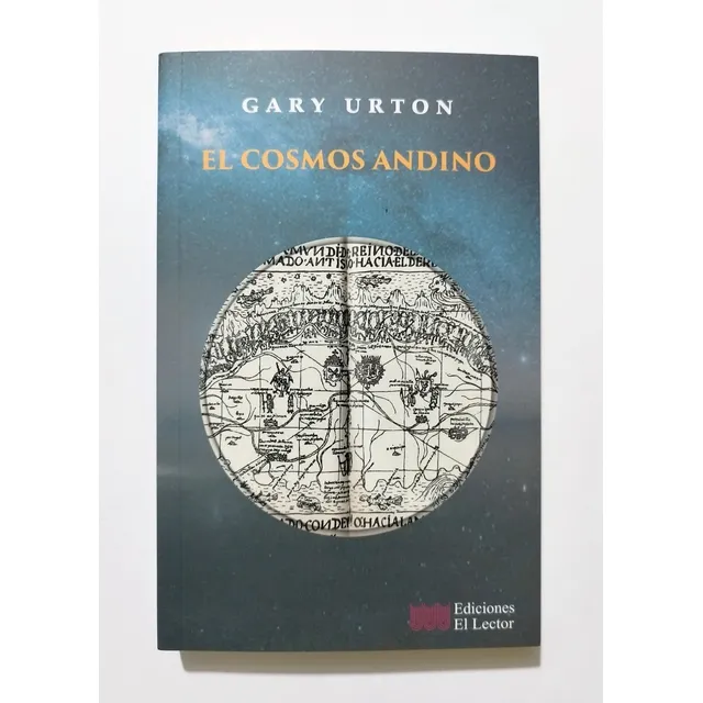 El Cosmos Andino, De Gary Urton. Editorial El Lector, Tapa Blanda En Español, 2022