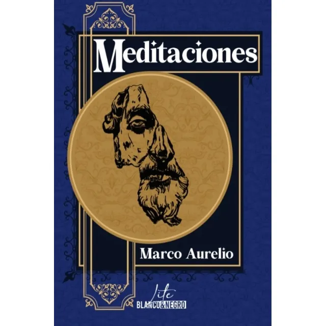 Meditaciones - Marco Aurelio, Ed. Blanco Y Negro 2024