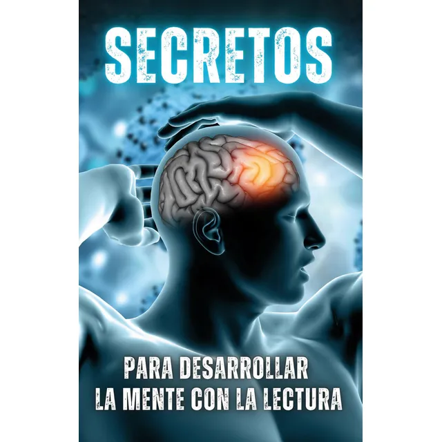 Secretos Para Desarrollar La Mente Con La Lectura: , De Hidalgo Oñate., Vol. 1. Editorial Editorial Cervantes Digital, Tapa Pasta Blanda, Edición 1 En Español, 2024
