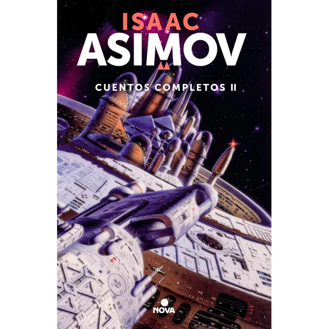 Cuentos completos II ( Colección Cuentos completos 2 ), de Asimov, Isaac. Colección Cuentos completos Editorial Nova, tapa blanda en español, 2019