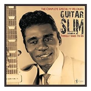 Guitar Slim Things I Used To Do: The Complete Specialty Rele Guitar Slim Things I Used To Do: The Complete Specialty Rele
