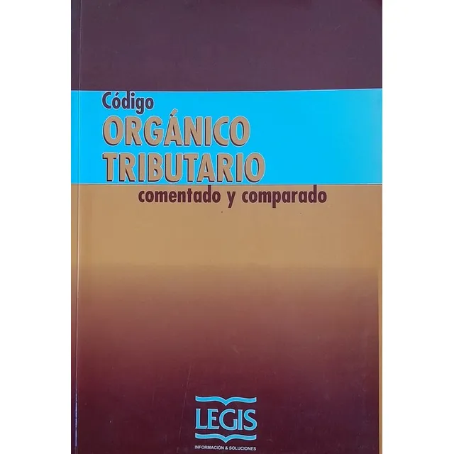 Codigo Organico Tributario Legis Comentado Y Comparado