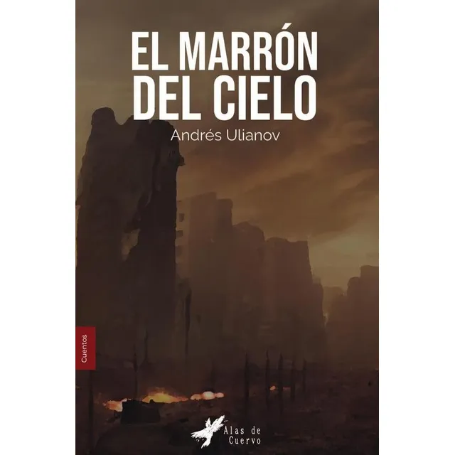 El Marrón Del Cielo, De Andrés Ulianov Paredes. Editorial Grupo Letras Negras, Tapa Blanda, Edición 1 En Español, 2023