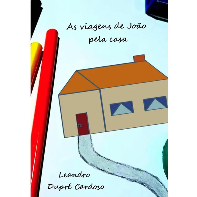 As Viagens De João Pela Casa, De Leandro Dupré Cardoso
