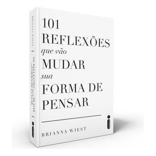 101 Reflexões Que Vão Mudar Sua Forma De Pensar, De Wiest, Brianna. Editora Intrínseca Ltda.,thought Catalog Books, Capa Mole, Edição Livro Brochura Em Português, 2022 101 Reflexões Que Vão Mudar Sua Forma De Pensar, De Wiest, Brianna. Editora Intrínseca Ltda.,thought Catalog Books, Capa Mole, Edição Livro Brochura Em Português, 2022