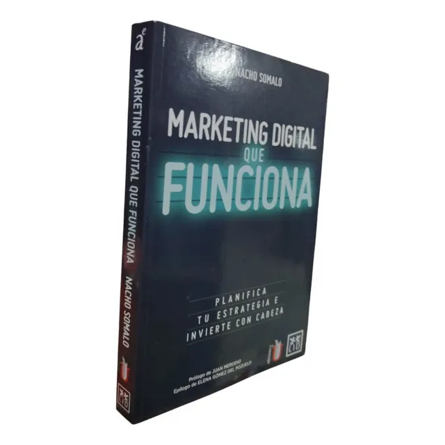 Marketing Digital Que Funciona. Nacho Solamo. Ed De La U