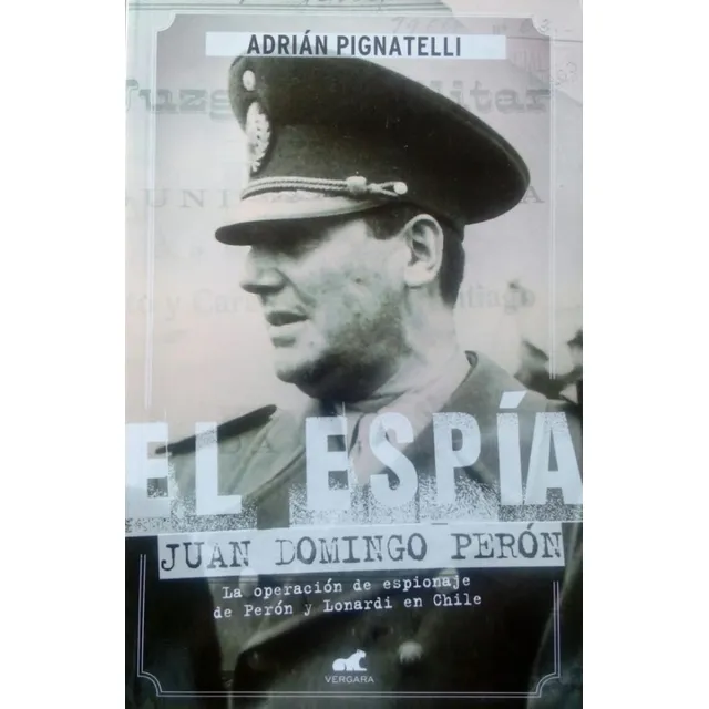 El Espia Juan Domingo Peron Adrian Pignatelli