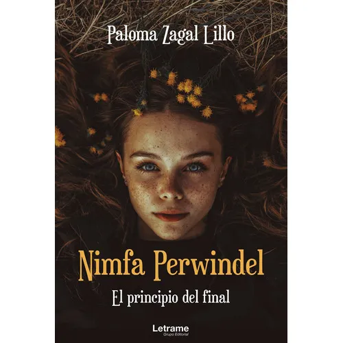 Nimfa Perwindel. El Principio Del Final, De Paloma Zagal Lillo. Editorial Letrame, Tapa Blanda En Español, 2021