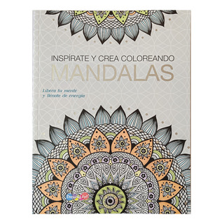 Inspírate Y Crea Coloreando Mándalas Libro Para Iluminar Inspírate Y Crea Coloreando Mándalas Libro Para Iluminar