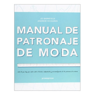 Manual De Patronaje De Moda - Barnfield, Richards Manual De Patronaje De Moda - Barnfield, Richards