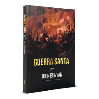 Guerra Santa | John Bunyan, De John, Bunyan., Vol. 1. Editora Publicações Pão Diário, Capa Mole Em Português, 2022 Guerra Santa | John Bunyan, De John, Bunyan., Vol. 1. Editora Publicações Pão Diário, Capa Mole Em Português, 2022