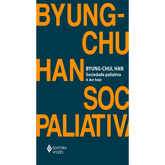Livro Sociedade Paliativa: A Dor Hoje de Byung-Chul Han Da Editora Vozes