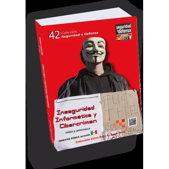 Inseguridad informática, de Pérez Moreno, Arnoldo. Línea Roja - Seguridad, vol. 42. Editorial Seguridad y Defensa en español, 2012