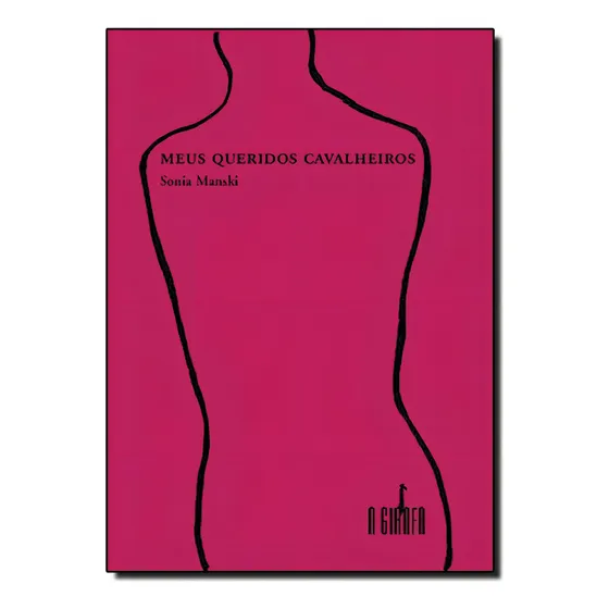 Meus Queridos Cavalheiros, de Sonia Manski. Editora GIRAFA - ESCRITURAS, capa mole em português