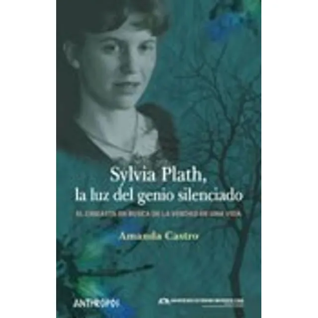 Sylvia Plath . La Luz Del Genio Silenciado